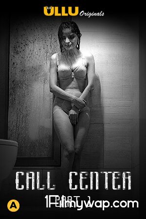 Call Center Part 1 S01 ULLU Originals Hindi Complete Web Series 2020
