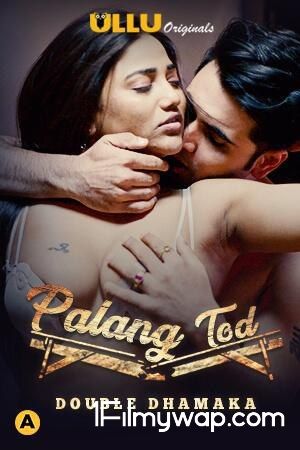 Palang Tod (Double Dhamaka) 2021 Web Serie S01 Hindi ULLU Originals Complete