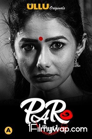 Paro Part 1 2021 S01 HDRip Hindi Ullu Originals Complete Web Series